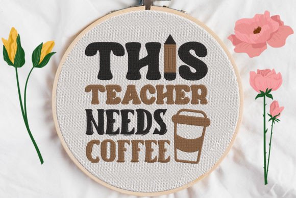 Review: This Teacher Needs Coffee Embroidery Design
